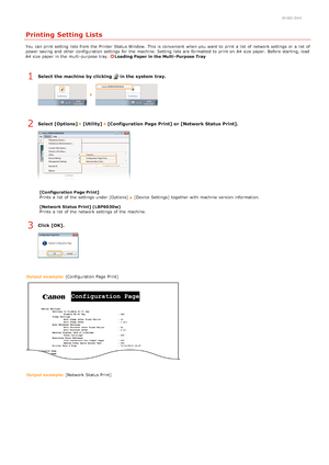 Page 1710HWJ-044
Printing Setting Lists
You  can print setting lists from the  Printer Status Window.  This is  convenient  when you want to  print a list  of network settings or a list  of
power saving  and  other configuration settings for  the  machine. Setting lists are  formatted to  print on  A4  size paper.  Before starting, load
A4  size paper  in the  multi -purpose tray. 
Loading Paper in the Multi- Purpose Tray
Select the machine by clicking   in the system  tray.
Select [Options]  [Utility]...