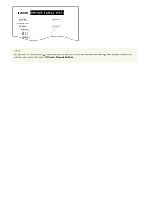 Page 172You  can also  use the  machine's  (Paper) key  to  print and  view a list  of the  machine's  IPv4  settings,  MAC address, wireless LAN
settings,  and  version information. 
Viewing Network Settings
>Ý>ã>Þ>Ì>Û>Ì>Þ>Ý>å
 