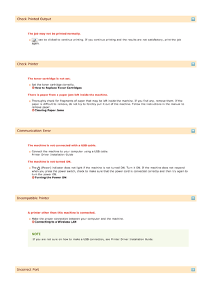 Page 144Check Printed Output
The job  may not  be printed normally.
can be clicked  to  continue printing.  If  you continue printing and  the  results are  not  satisfactory,  print the  job
again.
Check Printer
The toner  cartridge is  not  set.
Set the  toner cartridge  correctly. 
How to Replace  Toner  Cartridges
There is  paper from a paper jam left inside the machine. Thoroughly check  for  fragments of paper  that  may  be left  inside the  machine. If  you find any, remove  them. If  the
paper  is...