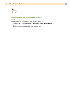Page 157Printed Barcode Cannot  Be Read
Are  you trying to read a small  barcode or one with thick lines?Enlarge  the  barcode.
In the  printer driver, set [Special Print  Mode] to  [Special Settings 1].
[Finishing] tab 
[Advanced  Settings]  [Special  Print Mode]  [Special  Settings  1]
When  you specify  [Special Settings 1], printouts may  be faded.
>Ý>á>ã>Ì>Û>Ì>Þ>Ý>å
 
