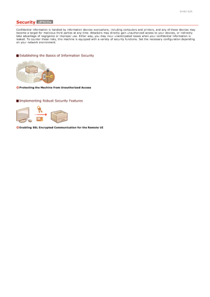 Page 1010HWJ-02R
Security
Confidential information  is  handled by information  devices everywhere,  including computers and  printers, and  any of these devices may
become a target for  malicious third parties at any time. Attackers may  directly  gain unauthorized access to  your devices,  or indirectly
take advantage of negligence or improper  use. Either way, you may  incur unanticipated losses when your confidential  information  is
leaked. To counter these risks,  this machine is  equipped with a variety...