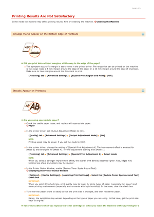 Page 1530HWJ-03L
Printing Results Are Not Satisfactory
Grime inside the  machine may  affect printing results. First try cleaning  the  machine. Cleaning  the Machine
Smudge  Marks Appear on the Bottom Edge of Printouts
Did  you print  data without margins,  all the way to the edge of the page?This symptom occurs if  a margin is  set to  none  in the  printer driver. The range that  can be printed on  this machine
is  the  range inside a 5  mm  margin around the  edge of the  paper  or a 10 mm  margin around the...