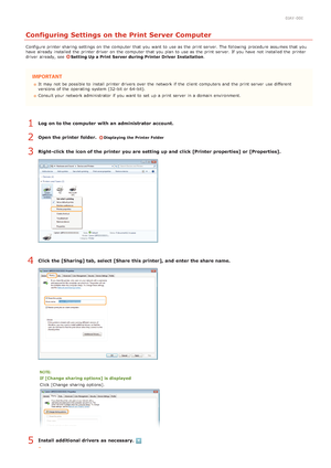 Page 2420JAY-00E
Configuring Settings on the Print Server Computer
Configure printer sharing  settings on  the  computer  that  you want to  use as the  print server. The following  procedure assumes that  you
have already  installed the  printer driver  on  the  computer  that  you plan to  use as the  print server. If  you have not  installed the  printer
driver  already, see  
Setting Up a Print Server during Printer Driver  Installation.
It may  not  be possible to  install printer drivers over the  network...