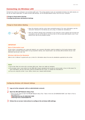 Page 2590JAY-003
Connecting via Wireless LAN
Connect  the  printer to  a computer  via  a wireless LAN router. The printer and  the  router  are  connected wirelessly (via radio waves),  so
you do not  need a LAN cable. To make wireless LAN settings,  use the  MF/LBP  Network Setup  Tool from your computer.
Things to Check before  Starting
Configuring  Wireless LAN Network Settings
Have  the  computer  and  the  router  been connected properly ?  For more information, see  the
instruction  manuals  for  the...