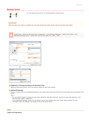 Page 510HWJ-01R
Saving Toner
You  can set the  printer driver  to  print documents using less toner.
When  the  save  toner setting is  enabled,  fine  lines and  sections with lighter density  may  be less sharp that  normal.[Quality]  tab  
Select the  document type in [Objective]  Click [Advanced  Settings] Select [Toner  Save]  in the
[Advanced  Settings] screen  Select [On]  from the  drop-down list  [OK]  [OK]
[Objective]  Printing According to the Document  Type
Selects the  document type for  which you...