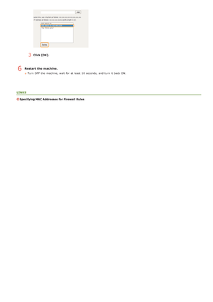 Page 1233Click [OK].
Restart the machine.
Turn  OFF  the  machine, wait  for  at least  10 seconds,  and  turn  it back ON.
LINKS
Specifying MAC Addresses  for Firewall  Rules
6
>Ý>Þ>ß>Ì>Û>Ì>Þ>à>Ü
 