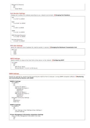 Page 155Respond to  DiscoveryOff
On
Scope Name
Port  Number Settings
Change  port numbers  for  protocols according to  your network environment. Changing Port Numbers
LPD 1  to  515
 to  65535
RAW 1  to  9100
 to  65535
HTTP 1  to  80
 to  65535
SNMP 1  to  161
 to  65535
WSD Multicast Discovery 1  to  3702
 to  65535
Multicast Discovery 1  to  427
 to  65535
MTU  Size Settings
Select the  maximum  size of packets  the  machine sends or receives.  Changing the Maximum Transmission  Unit
MTU Size 1300
1400
1500...