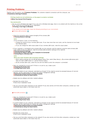 Page 1710JFC -037
Printing Problems
Together with this section, see  Common  Problems. For problems related to  connection with the  computer, seeInstallation/Settings Problems .
Printing results  are not  satisfactory, or the paper is  curled or wrinkled.
When You Cannot Print Properly
You cannot print.
Can  you print a Windows  test page?  If  you can print a Windows  test page, there is  no  problem with the  machine or the  printer
driver. Check the  print settings of your application.  
Printing a Test...