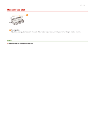 Page 190JFC -04W
Manual Feed Slot
Paper guidesAdjust the  paper  guides to  exactly the  width of the  loaded  paper  to  ensure  that  paper  is  fed straight  into the  machine.
LINKS
Loading Paper in the Manual Feed Slot
>Ý>å>Ì>Û>Ì>Þ>à>Ü
 