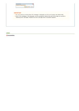 Page 187LINKS
Consumables
You  can continue printing when this message is  displayed,  but the  print quality  may  deteriorate.
Even if  this message is  not  displayed,  use the  symptoms listed at the  top  of this page as a guide to
replacing toner cartridges. Replace the  toner cartridge  when a symptom appears.
>Ý>ä>ã>Ì>Û>Ì>Þ>à>Ü
 