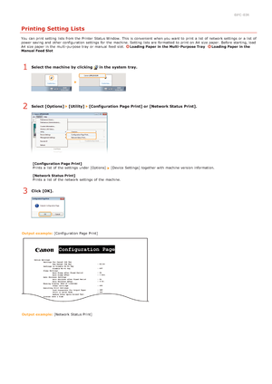 Page 1920JFC -03R
Printing Setting Lists
You  can print setting lists from the  Printer Status Window.  This is  convenient  when you want to  print a list  of network settings or a list  of
power saving  and  other configuration settings for  the  machine. Setting lists are  formatted to  print on  A4  size paper.  Before starting, load
A4  size paper  in the  multi -purpose tray  or manual  feed  slot.  
Loading Paper in the Multi- Purpose TrayLoading Paper in the
Manual Feed Slot
Select the machine by...