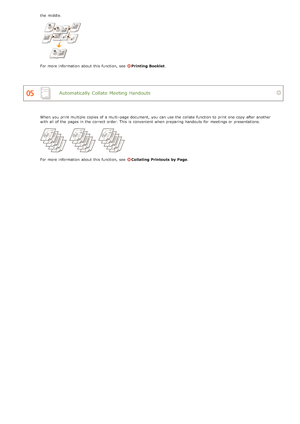 Page 208Automatically  Collate  Meeting Handouts
the  middle.
For more information  about  this function, see  Printing Booklet.
When  you print multiple copies of a multi -page document, you can use the  collate function to  print one copy after another
with all of the  pages in the  correct order. This is  convenient  when preparing handouts for  meetings or presentations.
For more information  about  this function, see  Collating Printouts by Page .
>Þ>Ü>ä>Ì>Û>Ì>Þ>à>Ü
 