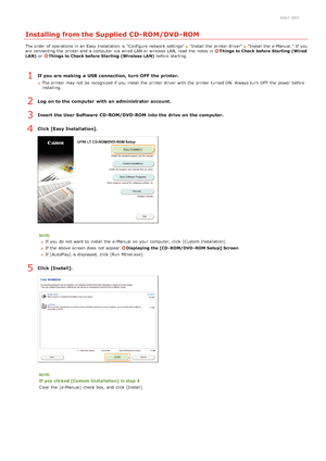 Page 2460K57 -003
Installing from the Supplied CD-ROM/DVD-ROM
The order of operations in an  Easy Installation  is  Configure network settings  Install the  printer driver   Install the  e-Manual.  If  you
are  connecting the  printer and  a computer  via  wired LAN or wireless LAN, read  the  notes in Things to Check before  Starting  (Wired
LAN)  or Things to Check before  Starting  (Wireless LAN)  before starting.
If you are making  a USB connection,  turn  OFF  the printer.
The printer may  not  be...
