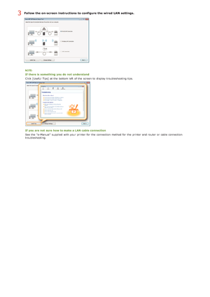 Page 282Follow the on-screen  instructions to configure the wired LAN settings.
If there is  something  you do  not  understand
Click [Useful  Tips] at the  bottom left  of the  screen to  display troubleshooting tips.
If you are not  sure  how to make a LAN cable connection
See the  e-Manual supplied  with your printer for  the  connection method for  the  printer and  router  or cable connection
troubleshooting.
3
>à>Þ>Ì>Û>Ì>á>â
 