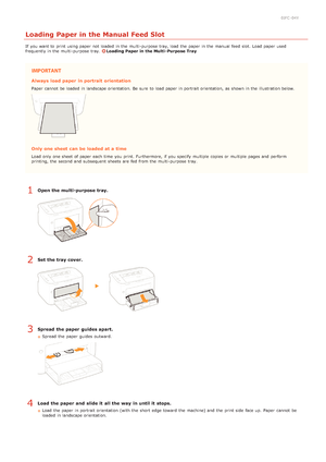 Page 340JFC -04Y
Loading Paper in the Manual Feed Slot
If  you want to  print using paper  not  loaded  in the  multi -purpose tray, load the  paper  in the  manual  feed  slot.  Load  paper  used
frequently in the  multi -purpose tray. Loading Paper in the Multi- Purpose Tray
Always  load paper  in portrait  orientation
Paper  cannot  be loaded  in landscape orientation. Be sure  to  load paper  in portrait orientation, as shown in the  illustration below.
Only one sheet  can be  loaded at a time
Load  only...