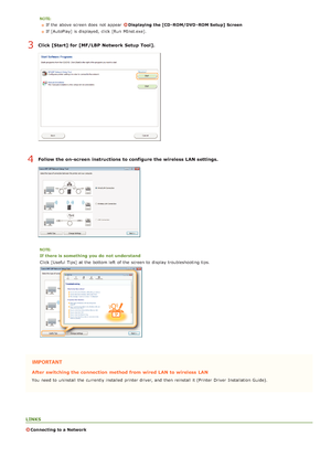 Page 75If  the  above  screen does not  appear  Displaying the [CD - ROM/DVD - ROM Setup]  Screen
If  [AutoPlay] is  displayed,  click [Run MInst.exe].
Click [Start]  for [MF/LBP Network  Setup Tool].
Follow the on-screen  instructions to configure the wireless LAN settings.
If there is  something  you do  not  understand
Click [Useful  Tips] at the  bottom left  of the  screen to  display troubleshooting tips.
After switching the connection  method from wired LAN to wireless LAN
You  need to  uninstall  the...