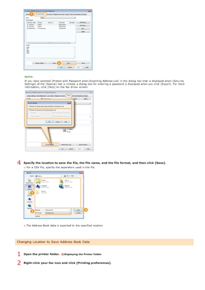 Page 186NOTE:
If  you have selected [Protect with Password when Exporting Address List] in the  dialog  box that  is  displayed when [Security
Settings] of the  [Special]  tab  is  clicked, a dialog  box for  entering  a password is  displayed when you click [Export].  For more
information, click [Help] on  the  fax  driver  screen.
Specify  the location to save  the file, the file name, and  the file format,  and  then click [Save].
For a CSV file,  specify  the  separators  used in the  file.
The Address Book...