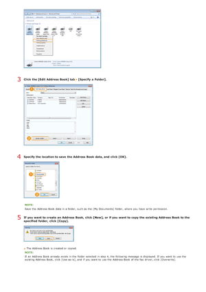 Page 187Click the [Edit  Address Book] tab   [Specify a Folder].
Specify  the location to save  the Address Book data, and  click [OK].
NOTE:
Save  the  Address Book data in a folder,  such as the  [My Documents]  folder,  where you have write permission.
If you want to create an Address Book, click [New],  or if you want to copy the existing Address Book to the
specified  folder, click [Copy].
The Address Book is  created or copied.
NOTE:
If  an  Address Book already  exists in the  folder selected in step 4,...