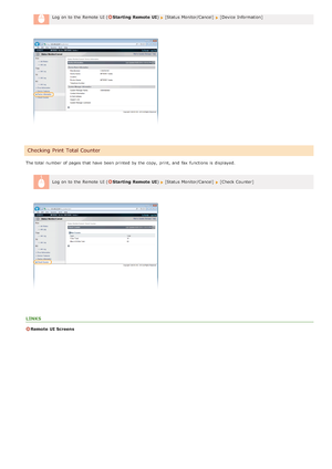 Page 461Log  on  to  the  Remote  UI (Starting  Remote  UI) [Status Monitor/Cancel]  [Device Information]
The total number of pages that  have been printed by the  copy,  print,  and  fax  functions is  displayed.
Log  on  to  the  Remote  UI (
Starting  Remote  UI ) [Status Monitor/Cancel]  [Check Counter]
LINKS
Remote  UI Screens
Checking  Print Total Counter
>à>â>Ý>Ì>Û>Ì>â>ã>â
 