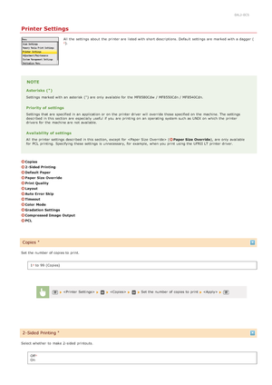 Page 5100ALJ-0C5
Printer Settings
All  the  settings about  the  printer are  listed with short descriptions. Default  settings are  marked with a dagger ().
NOTE
Asterisks ( )
Settings marked with an  asterisk  ( ) are  only available for  the  MF8580Cdw  / MF8550Cdn / MF8540Cdn.
Priority of settings
Settings that  are  specified in an  application or on  the  printer driver  will  override those specified on  the  machine. The settings
described in this section  are  especially  useful  if  you are  printing...