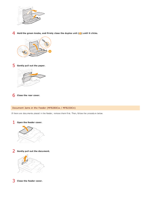 Page 549Hold the green knobs,  and  firmly close  the duplex unit  ( ) until it  clicks.
Gently pull out the paper.
Close  the rear cover.
If  there are  documents placed  in the  feeder,  remove  them first.  Then, follow  the  procedure below.
Open the feeder cover.
Gently pull out the document.
Close  the feeder cover.
Document  Jams in the Feeder (MF8280Cw / MF8230Cn)
4
5
6
1
2
3
>á>à>å>Ì>Û>Ì>â>ã>â
 
