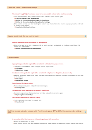 Page 555Connection failed. Check the PSK settings.
The network key (PSK) of a wireless router to be connected  is  not  set  to the machine correctly.Check the  network key  (PSK) of the  wireless router, and  set it to  the  machine again.
Checking the SSID and  Network Key
Setting Up Connection by Selecting  a Wireless Router
Setting Up Connection by Specifying Detailed Settings
If  the  problem persists even after checking  the  network key, check  whether  the  machine is  properly  installed and  ready
to...