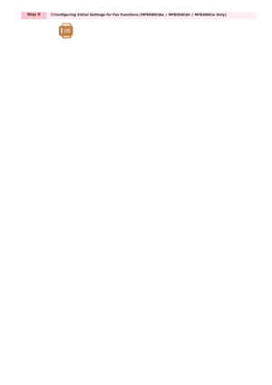 Page 19Step 9Configuring  Initial  Settings  for Fax Functions (MF8580Cdw  / MF8550Cdn / MF8280Cw Only)
>Ý>å>Ì>Û>Ì>â>ã>â
 