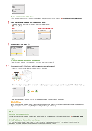 Page 331If your  wireless router is  not  found
Check whether  the  machine is  properly  installed and  ready to  connect to  the  network. 
Installation/Settings Problems
Enter  the network key that  you have written down.
Enter the  network key  using the  numeric keys, and  press .Entering Text
WEP
WPA - PSK or WPA2- PSK
Select ,  and  press  .
NOTE:
If an error message  is  displayed during setup
Press 
, check  whether  the  network key  is  correct,  and  return to  step 5.
Check  that  the Wi-Fi...