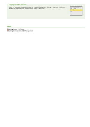 Page 400Logging on to the machine
If  you try to  access   or   when only the  System
Manager  ID is  enabled,  the  following  logon screen is  displayed:
LINKS
Setting Access Privileges
Setting the Department  ID Management
>à>Ü>Ü>Ì>Û>Ì>â>ã>â
 