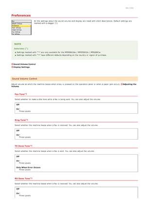 Page 4820ALJ-0AX
Preferences
All  the  settings about  the  sound  volume and  display are  listed with short descriptions. Default  settings are
marked with a dagger ().
NOTE
Asterisks ( )
Settings marked with " " are  only available for  the  MF8580Cdw  / MF8550Cdn / MF8280Cw.
Settings marked with " " have different  defaults depending on  the  country or region  of purchase.
Sound Volume Control
Display Settings
Adjust volume at which the  machine beeps when a key  is  pressed on  the...