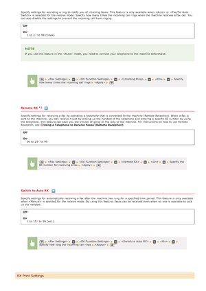 Page 500Specify settings for  sounding  a ring to  notify  you of incoming faxes.  This feature is  only available when  or  is  selected for  the  receive mode.  Specify how many times the  incoming call rings  when the  machine receives a fax  call. You
can also  disable the  settings to  prevent  the  incoming call from ringing.Off
On
1  to  2 to  99 (times)
NOTE
If  you use this feature in the   mode,  you need to  connect your telephone to  the  machine beforehand.
Remote RX 
Specify settings for  receiving...