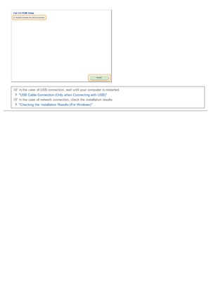 Page 692In the  case of USB connection, wait  until your  computer  is restarted.
USB Cable Connection (Only  when  Connecting with  USB) In the  case of network connection, check the  installation results.
Checking  the  Installation  Results  (For Windows) 
>Ý>â>Ì>Û>Ì>ã>à
 