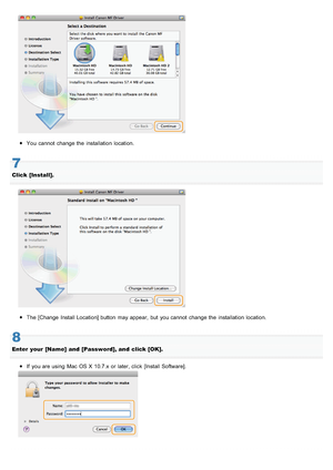 Page 706You  cannot  change the  installation location.
7
Click  [Install].
The [Change  Install Location] button  may appear,  but  you cannot  change the  installation location.
8
Enter  your  [Name]  and  [Password], and  click [OK].If  you are using  Mac OS X 10.7.x or later, click  [Install Software].
>ß>Ü>Ì>Û>Ì>ã>à
 