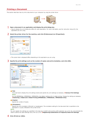 Page 1910ALJ-04C
Printing a Document
This section  describes  how to  print a document on  your computer  by using the  printer driver.
Open a document  in an application and  display the print dialog  box.
How  to  display the  print dialog  box differs for  each application.  For more information, see  the  instruction  manual  for  the
application you are  using.
Select the printer  driver for the machine, and  click [Preferences]  (or  [Properties]).
The screen that  is  displayed differs depending on  the...