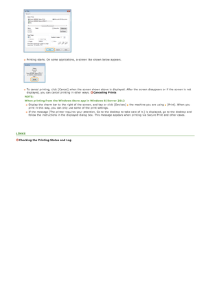 Page 192Printing  starts. On some  applications,  a screen like shown below appears.
To cancel printing,  click [Cancel]  when the  screen shown above  is  displayed.  After the  screen disappears  or if  the  screen is  not
displayed,  you can cancel printing in other ways. Canceling Prints
NOTE:
When printing from the Windows Store  app in Windows 8/Server  2012 Display the  charm bar to  the  right of the  screen, and  tap  or click [Devices]  
 the  machine you are  using  [Print]. When  you
print in this...