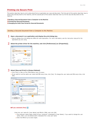 Page 2230ALJ-058
Printing via Secure Print
This section  describes  how to  print a document from an  application as a secured document. The first part of this section  describes  how to
send a secured document to  the  machine, and  the  second part of this section  describes  how to  print the  secured document on  the
machine.
Sending  a Secured Document  from a Computer to the Machine
Printing Out  Secured Documents
Changing the Valid Time Period  for Secured Documents
Open a document  in an application and...