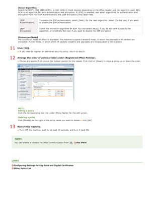 Page 440[Select Algorithm]
Select the  [ESP], [ESP (AES-GCM)], or [AH (SHA1)] check  box(es)  depending on  the  IPSec header  and  the  algorithm used. AES-
GCM  is  an  algorithm for  both  authentication and  encryption. If  [ESP] is  selected,  also  select algorithms  for  authentication and
encryption from the  [ESP Authentication] and  [ESP Encryption]  drop-down lists.[ESP
Authentication] To enable  the  ESP authentication,  select [SHA1] for  the  hash  algorithm.  Select [Do Not Use] if  you want
to...