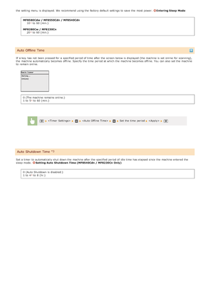 Page 490the  setting menu is  displayed.  We recommend  using the  factory default  settings to  save  the  most power. Entering Sleep  Mode
MF8580Cdw / MF8550Cdn / MF8540Cdn 10
 to  60 (min.)
MF8280Cw / MF8230Cn 20
 to  60 (min.)
If  a key  has not  been pressed for  a specified period of time  after the  screen below is  displayed (the machine is  set online  for  scanning),
the  machine automatically becomes offline. Specify the  time  period at which the  machine becomes offline. You  can also  set the  m...