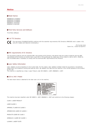 Page 6700ALJ-0HS
Notice
Model  Names
MF8580Cdw  (F164802)
MF8550Cdn (F164802)
MF8540Cdn (F164800)
MF8280Cw  (F164702)
MF8230Cn (F164700)
Third  Party Services and Software
Third Party  Software
R  & TTE Directive
This equipment (F164802/F164702) conforms  with the  essential  requirements of EC  Directive 1999/5/EC and  is  usable  in EU.
(Only for  models with facsimile  functionality.)(For Europe only)
Canon  Inc.  / Canon  Europa N.V.
EMC requirements  of EC Directive
This equipment conforms  with the...