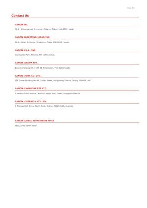 Page 6760ALJ-0J1
Contact Us
CANON INC.
30-2, Shimomaruko  3 -chome,  Ohta-ku, Tokyo  146-8501, Japan
CANON MARKETING JAPAN INC.
16-6, Konan  2 -chome,  Minato-ku, Tokyo  108-8011, Japan
CANON U.S.A., INC.
One  Canon  Park, Melville,  NY 11747,  U.S.A.
CANON EUROPA N.V.
Bovenkerkerweg 59,  1185  XB Amstelveen, The Netherlands
CANON CHINA  CO.  LTD.
15F  Jinbao Building  No.89, Jinbao Street, Dongcheng  District,  Beijing 100005,  PRC
CANON SINGAPORE PTE LTD
1  HarbourFront  Avenue,  #04 -01 Keppel  Bay Tower,...