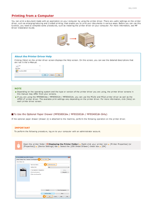 Page 1900ALJ-049
Printing from a Computer
You  can print a document made  with an  application on  your computer  by using the  printer driver. There  are  useful  settings on  the  printer
driver, such as enlarging/reducing  and  2 -sided  printing,  that  enable  you to  print your documents in various ways. Before you can use this
function, you need to  complete some  procedures,  such as installing the  printer driver  on  your computer. For more information, see  MF
Driver  Installation  Guide.
About the...