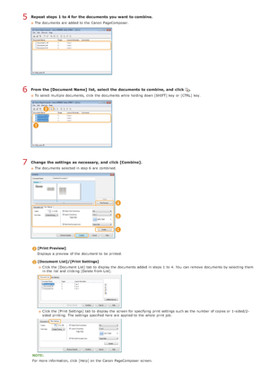 Page 218Repeat  steps  1 to 4 for the documents you want to combine.
The documents are  added to  the  Canon  PageComposer.
From the [Document Name] list, select the documents to combine, and  click .
To select multiple documents,  click the  documents while holding down [SHIFT] key  or [CTRL]  key.
Change the settings  as necessary, and  click [Combine].
The documents selected in step 6  are  combined.
[Print Preview]
Displays  a preview  of the  document to  be printed.
[Document  List]/[Print  Settings] Click...