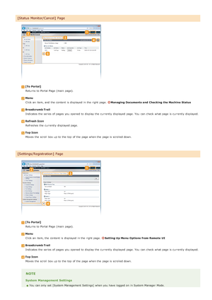 Page 457[To Portal]Returns to  Portal Page (main  page).
MenuClick an  item, and  the  content  is  displayed in the  right page.
Managing Documents and  Checking the Machine  Status
Breadcrumb TrailIndicates the  series  of pages you opened to  display the  currently displayed page. You  can check  what page is  currently displayed.
Refresh  IconRefreshes  the  currently displayed page.
Top IconMoves  the  scroll  box up  to  the  top  of the  page when the  page is  scrolled down.
[To Portal]Returns to  Portal...