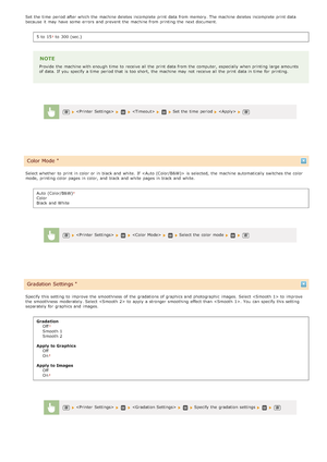 Page 518Set the  time  period after which the  machine deletes incomplete print data from memory. The machine deletes incomplete print data
because  it may  have some  errors  and  prevent  the  machine from printing the  next document.
5  to  15
 to  300 (sec.)
NOTE
Provide the  machine with enough time  to  receive all the  print data from the  computer, especially  when printing large amounts
of data. If  you specify  a time  period that  is  too short,  the  machine may  not  receive all the  print data in...