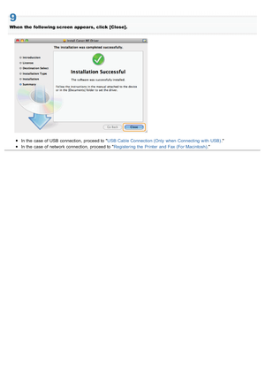 Page 7079
When  the  following screen appears, click [Close].
In the  case of USB connection, proceed to USB Cable Connection (Only  when  Connecting with  USB) .
In the  case of network connection, proceed to  Registering the  Printer  and Fax (For Macintosh) .
>ß>Ý>Ì>Û>Ì>ã>à
 