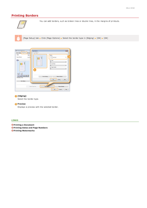 Page 2070ALJ-04W
Printing Borders
You  can add  borders, such as broken  lines or double lines, in the  margins of printouts.
[Page Setup] tab  
 Click [Page Options]  Select the  border type in [Edging]   [OK]  [OK]
[Edging] Select the  border type.
PreviewDisplays  a preview  with the  selected border.
LINKS
Printing a Document
Printing Dates and  Page Numbers
Printing Watermarks
>Þ>Ü>ã>Ì>Û>Ì>â>ã>â
 