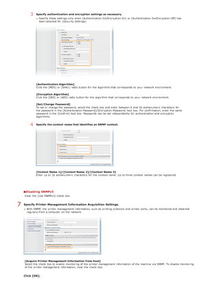 Page 391Disabling  SNMPv3
Clear the  [Use SNMPv3]  check  box.
Specify  Printer Management Information  Acquisition Settings.
With SNMP,  the  printer management  information, such as printing protocols and  printer ports,  can be monitored and  obtained
regularly from a computer  on  the  network.
[Acquire Printer Management  Information  from Host]
Select the  check  box to  enable  monitoring of the  printer management  information  of the  machine via  SNMP.  To disable monitoring
of the  printer management...