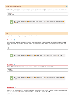Page 519Specify how print data should be treated  when it is  too large to  be held in the  memory  of the  machine. The machine can either print the
data in lower image quality  ()  or cancel printing and  display an  error  message ().Output
Display Error
Specify the  PCL  printing settings such as page layout  and  print quality.
Paper Save
Select whether  to  save  paper  by not  outputting blank pages in documents.  By selecting , the  machine will  not  output blank
pages.  To output all your document data...