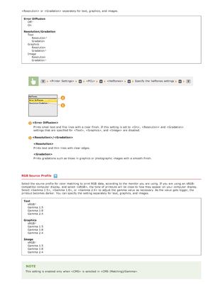 Page 523  or  separately for  text, graphics, and  images.Error  Diffusion Off
On
Resolution/Gradation TextResolution
Gradation
Graphics Resolution
Gradation
ImageResolution
Gradation
RGB Source  Profile
Select the  source profile for  color matching to  print RGB  data, according to  the  monitor you are  using. If  you are  using an  sRG B-
compatible  computer  display,  and  select , the  tone of printouts will  be close to  how they appear  on  your computer  display .
Select , , or  to  adjust the  gamma...