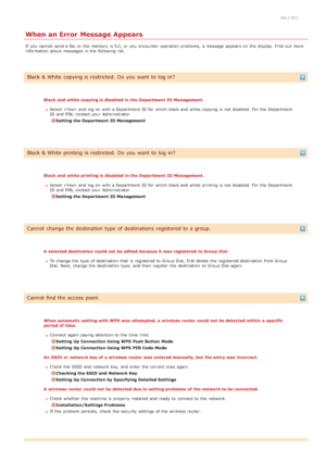 Page 5520ALJ-0CC
When an Error Message Appears
If  you cannot  send a fax  or the  memory  is  full, or you encounter operation problems,  a message appears on  the  display.  Find out  more
information  about  messages in the  following  list.
Black & White  copying is restricted. Do  you want  to  log  in?
Black and  white copying is  disabled  in the Department  ID Management.Select  and  log on  with a Department  ID for  which black and  white  copying is  not  disabled. For the  Department
ID and  PIN,...